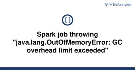 Spark java.lang.outofmemoryerror gc overhead limit exceeded - I'm trying to process, 10GB of data using spark it is giving me this error, java.lang.OutOfMemoryError: GC overhead limit exceeded. Laptop configuration is: 4CPU, 8 logical cores, 8GB RAM. Spark configuration while submitting the spark job.